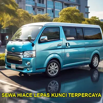 sewa hiace lepas kunci terpercaya